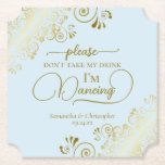 Dessous-de-verre En Papier Posh Pale Blue & Gold ne prenez pas mon Mariage de<br><div class="desc">Ce dessous de verre mariage est élégant, élégant et amusant ! Il présente un beau design bleu clair et doré avec des lettres de script modernes et des boucles et tourbillons dorés délicats dans les coins. Le texte dit "S'il vous plaît ne prenez pas mon verre, je danse" avec de...</div>