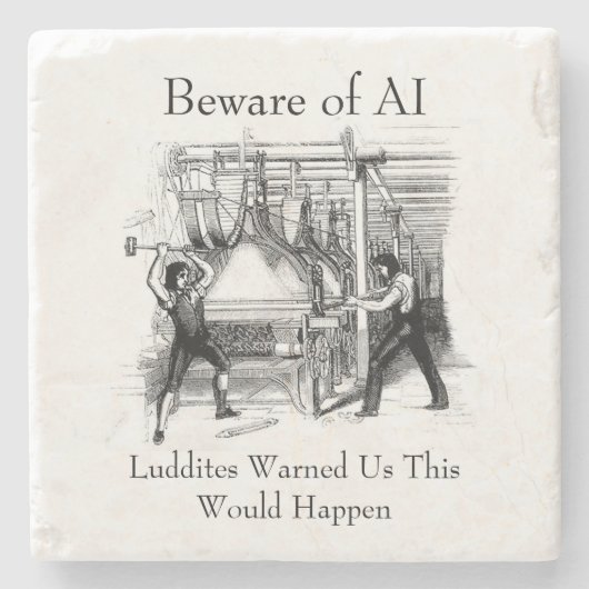Dessous-de-verre En Pierre Beware of AI - Luddites Warned Us (Devant)