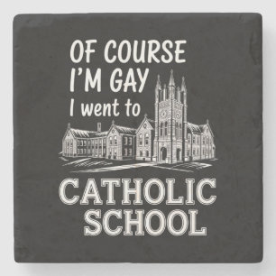 Dessous-de-verre En Pierre Bien sûr que je suis gay, j'ai fréquenté l'école c