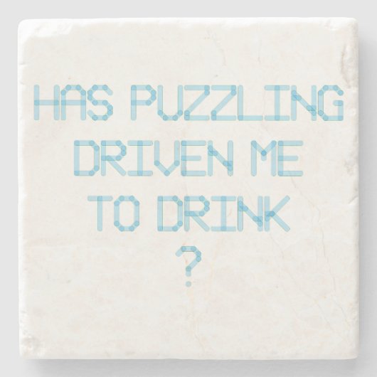 DESSOUS-DE-VERRE EN PIERRE EST-CE QUE LE PUZZLING M'A AMENÉ À BOIRE ? (Devant)