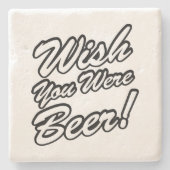 Dessous-de-verre En Pierre J'Aimerais Que Tu Sois Bière ! (Devant)