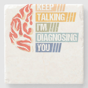 Dessous-de-verre En Pierre Keep Talking I'm Diagnosing You Psychology Psychol