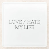 Dessous-de-verre En Verre Aimer/haïr ma vie (Devant)