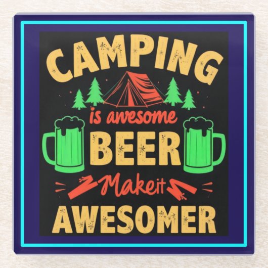 Dessous-de-verre En Verre Camping is Awesome Beer Make it Awesomer-67688 (Devant)
