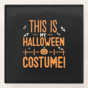Dessous-de-verre En Verre C'est mon costume d'Halloween 