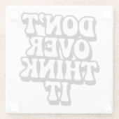 Dessous-de-verre En Verre Don't Over Think It!  (Dos)