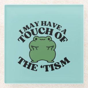 Dessous-de-verre En Verre Je pourrais avoir une touche de Tism Funny Autism