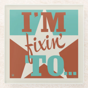 Dessous-de-verre En Verre Je suis Fixin' To