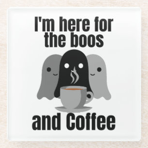 Dessous-de-verre En Verre Je suis ici pour les boos et le café.w