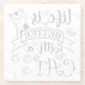 Dessous-de-verre En Verre Life is Better With a Cat quote slogan (Dos)