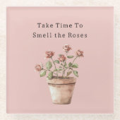 Dessous-de-verre En Verre Prenez le temps de sentir les roses en pot (Devant)
