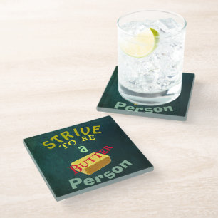 Dessous-de-verre En Verre S'efforcer d'être une personne de beurre Beverage