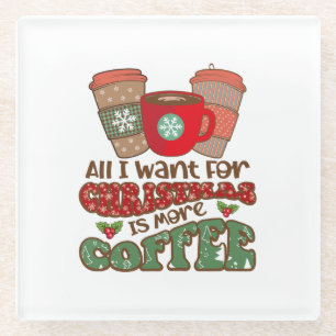 Dessous-de-verre En Verre Tout Ce Que Je Veux Pour Noël C'Est Plus De Café,