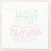 Dessous-de-verre En Verre Vendredi le 13 est mieux que lundi le Quoi (Dos)