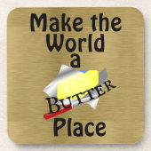 Dessous-de-verre Faire du monde un Beurre Place Beverage Coaster (Devant)