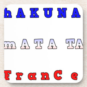 Dessous-de-verre France HAKUNA MATATA BLEU BLANC ROUGE UNITÉ COULEU