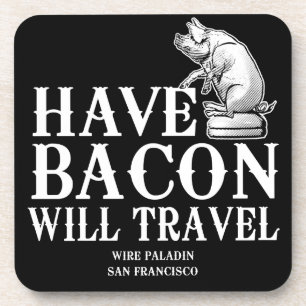 Dessous-de-verre Have Bacon Will Travel