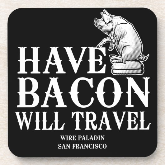 Dessous-de-verre Have Bacon Will Travel (Devant)