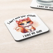Dessous-de-verre I Don't Need Your Attitude Funny Cat Lover Gift  (Côté gauche)