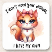 Dessous-de-verre I Don't Need Your Attitude Funny Cat Lover Gift  (Devant)
