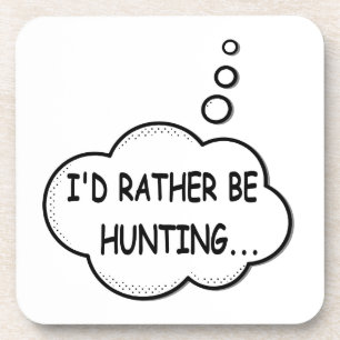 Dessous-de-verre I'd Rather Be Hunting