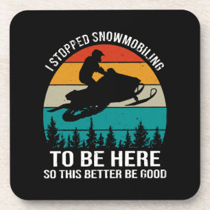 Dessous-de-verre Je me suis arrêté au snowmobile pour être ici