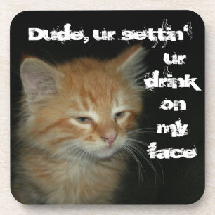 Dessous-de-verre Kitty "Dude Settin' Ur Drink On My Face" Dessous d