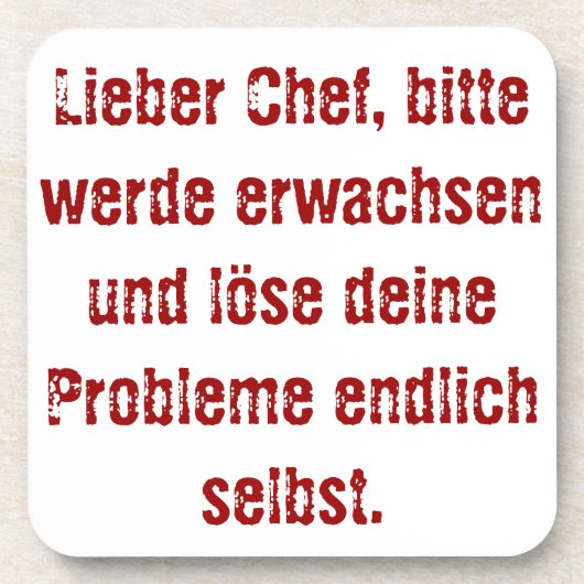 Dessous-de-verre "Lieber Chef, bitte werde erwachsen..." (Devant)