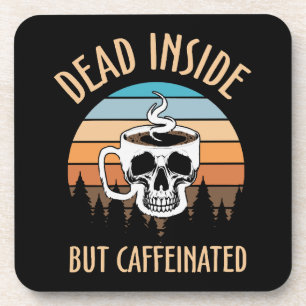 Dessous-de-verre Mort à l'intérieur mais caféiné