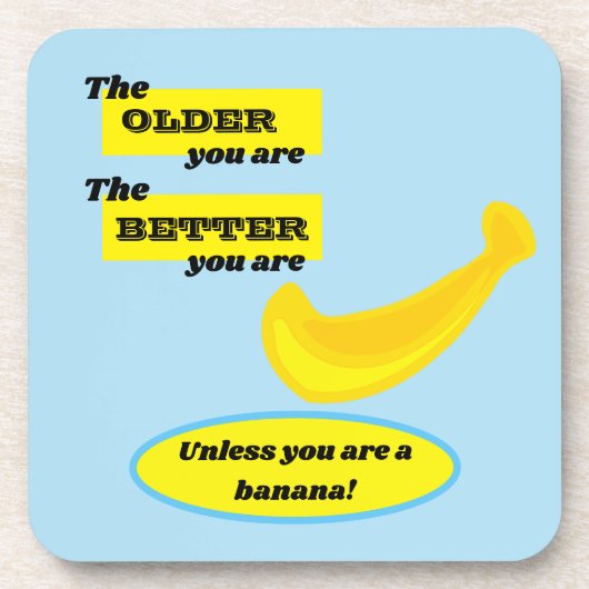 Dessous-de-verre Plus vous êtes vieux, mieux vous êtes (Devant)