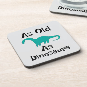 Dessous de verre pour boisson As Old As Dinosaurs