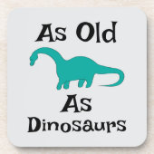 Dessous de verre pour boisson As Old As Dinosaurs (Devant)