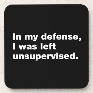 Dessous-de-verre Pour ma défense, j'ai été laissée sans surveillanc