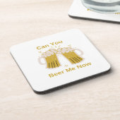 Dessous-de-verre Pouvez-vous me Beer Now sur un (Côté gauche)