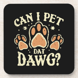 Dessous-de-verre Puis-je utiliser Dat Dat Dawg