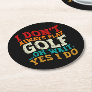 Dessous-de-verre Rond En Papier Je ne joue pas toujours au golf Oh attendez Oui je
