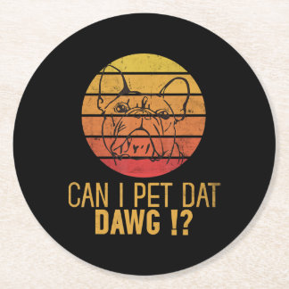 Dessous-de-verre Rond En Papier Puis-Je Pet Dat Dawg Bulldog Funny Chien Dons Amou