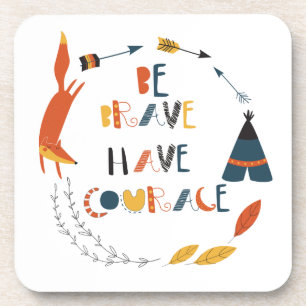 Dessous-de-verre Soyez courageux Ayez Courage Fox