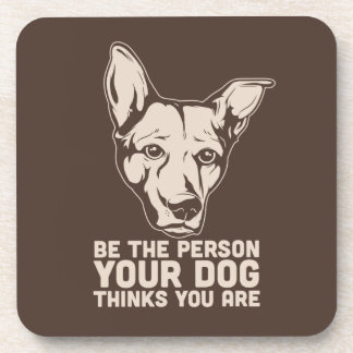 Dessous-de-verre soyez la personne que votre chien pense que vous