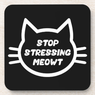 Dessous-de-verre Stop Stressing Meowt - Drôle Chat