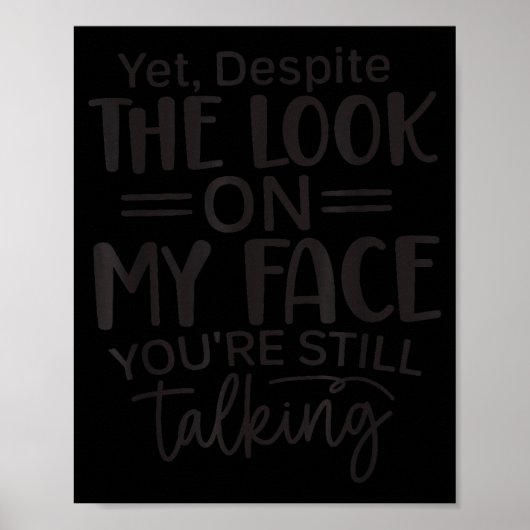 Deste The Look On My Face, Sarcastic Quotes Funny  Poster (Voorkant)