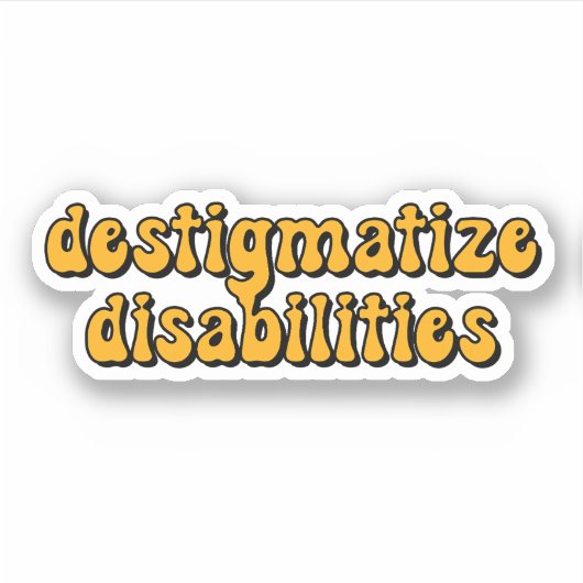 destigmatize handicaps Gele Typografie Sticker (Voorkant)