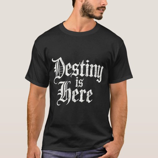 Destiny is here t-shirt (Voorkant)