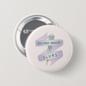DESTROY ABLEIST SLURS RONDE BUTTON 5,7 CM (Voorkant /achterkant)