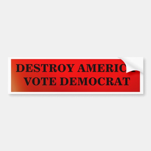 Destroy America Vote Democraat Bumpersticker (Voorkant)