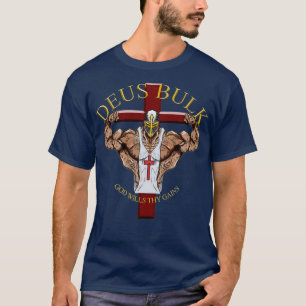 Deus Bulk God wills Thy Gains 1 T-shirt