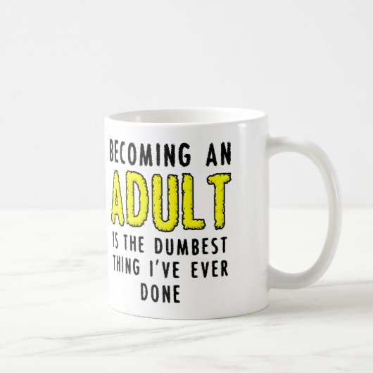 Devenir un adulte Mug drôle (Droite)