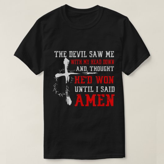 Devil Saw Head Down Until I Said Amen Christian Fa T-shirt (Design voorkant)