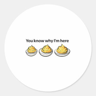 Deviled Eggs Je Weet Waarom Ik Hier Ben Deviled Eg Ronde Sticker