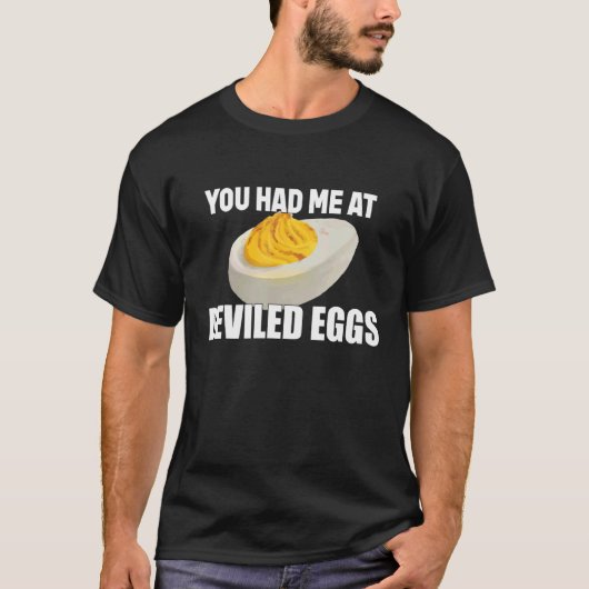 Deviled Eggs You Had Me At Deviled Eggs T-shirt (Voorkant)